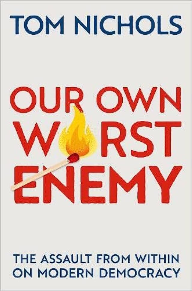 Our Own Worse Enemy by Tom Nichols